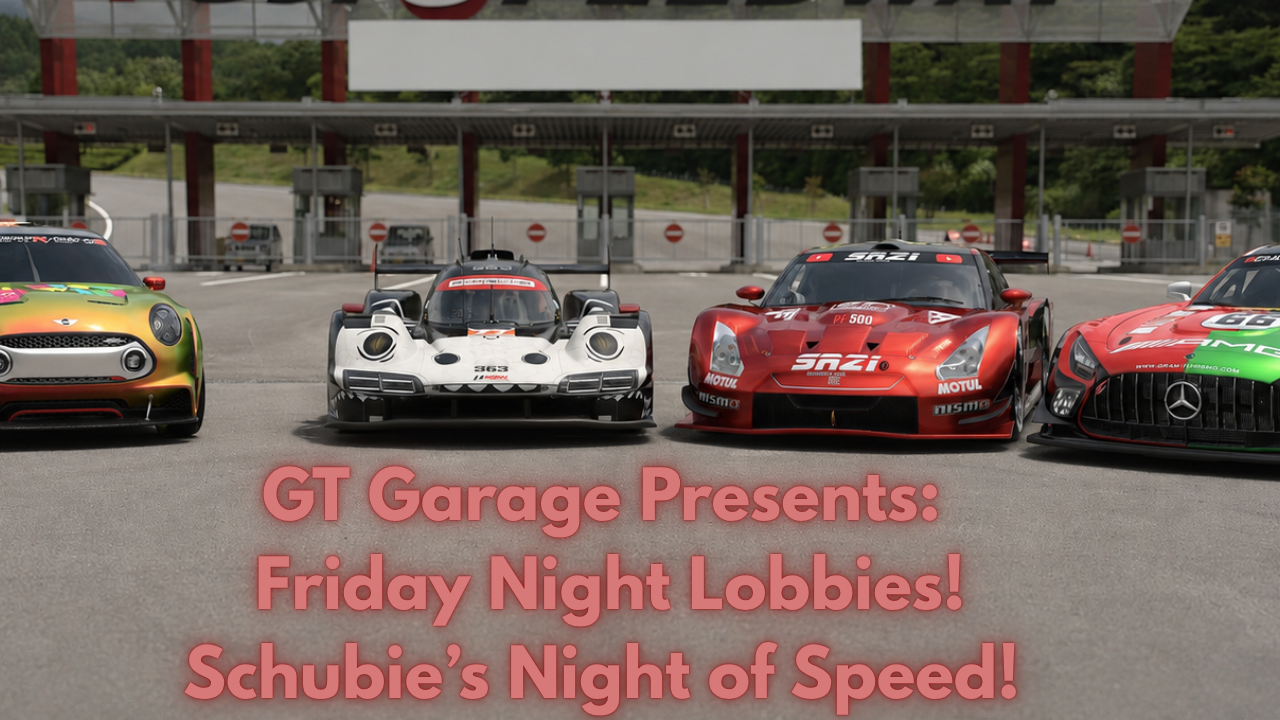 GT Garage Presents: Friday Night Lobbies! Schubie's Night of Speed!